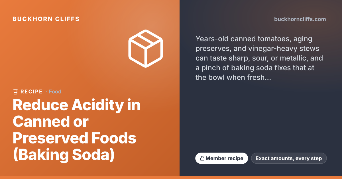 Reduce Acidity in Canned or Preserved Foods (Baking Soda)