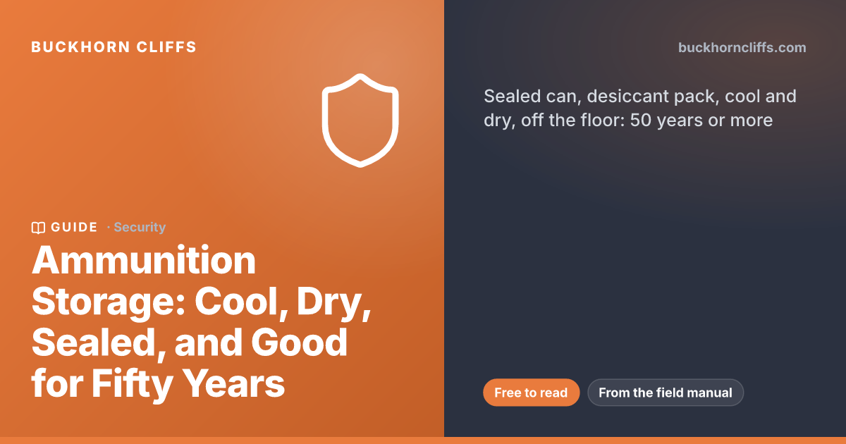 Ammunition Storage: Cool, Dry, Sealed, and Good for Fifty Years