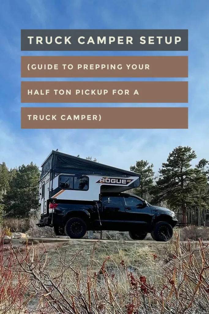 Truck Camper Setup (guide to prepping your half ton pickup for a truck camper)