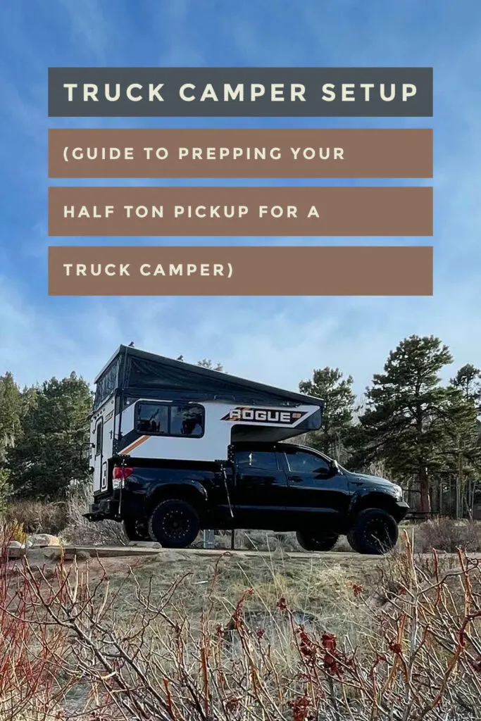 Truck Camper Setup (guide to prepping your half ton pickup for a truck