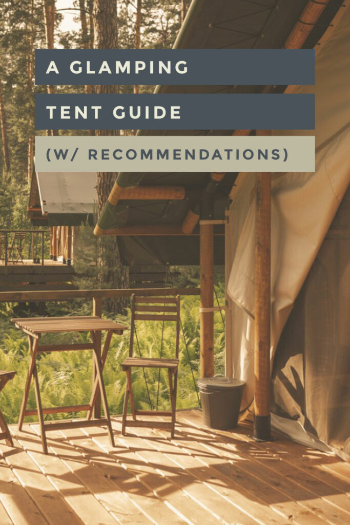 A Glamping Tent Guide (w/ Recommendations)