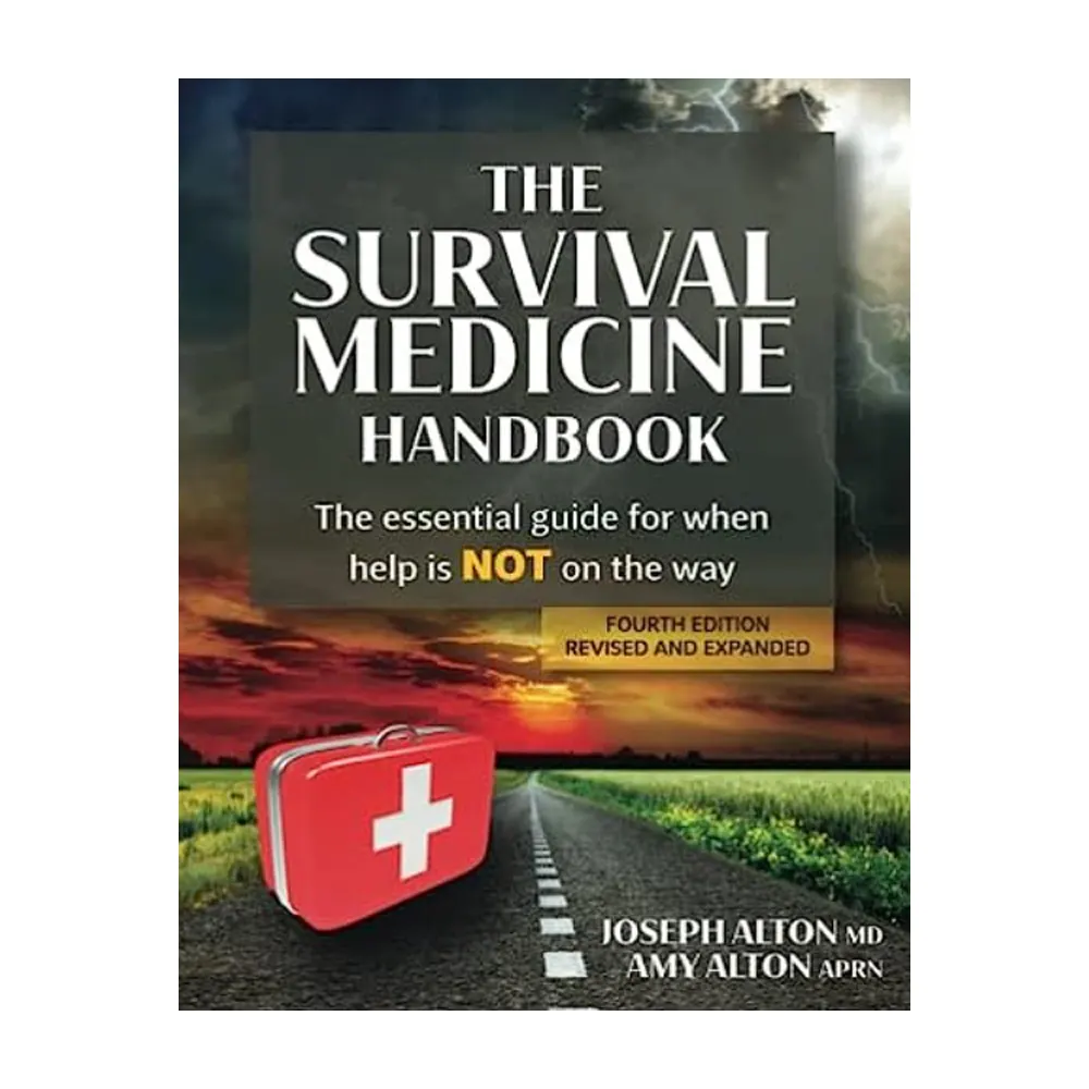 The Survival Medicine Handbook: The Essential Guide for When Help is NOT on the Way