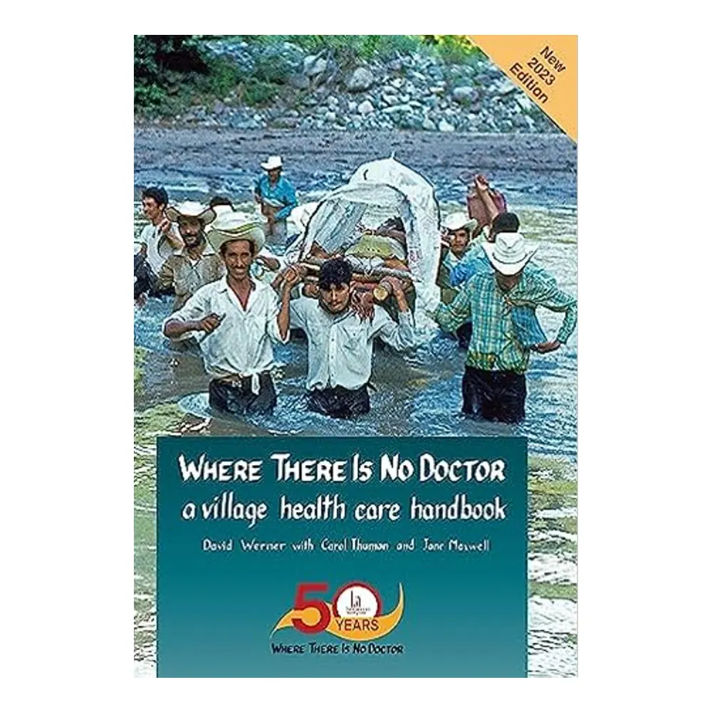 Where There Is No Doctor: A Village Health Care Handbook