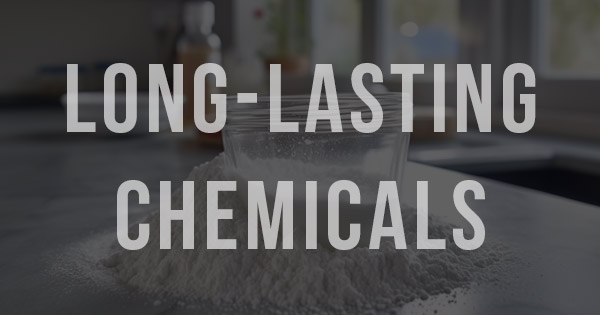 Long Lasting Chemicals