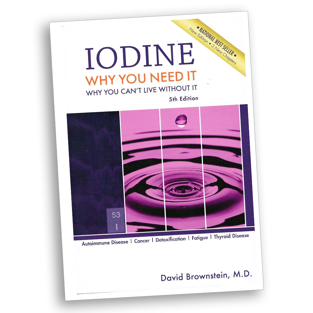 Iodine: Why You Need It, Why You Can't Live Without It